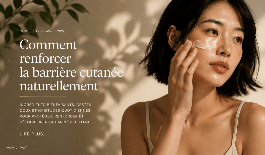 Comment réparer la barrière cutanée naturellement ? - LUMIYA